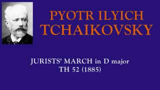 Tchaikovsky : Jurists&#39; March for orchestra (1885)