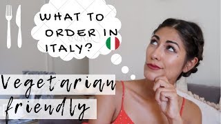 WHAT TO ORDER IN ITALY? | Vegetarian Friendly Options