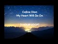 Celine Dion My Heart Will Go On Titanic 1 HOUR LOOP