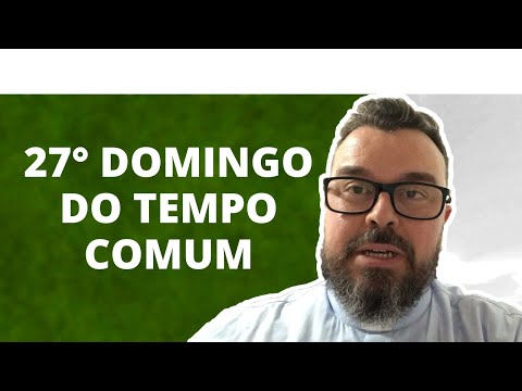 Reflexão do 27° Domingo do Tempo Comum - Ano C - Padre Leonardo Piacente