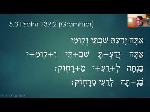 5.3 Psalm 139:1-6 (Hebrew Grammar)