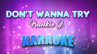 Frankie J. - Don&#39;t Wanna Try (Karaoke &amp; Lyrics)