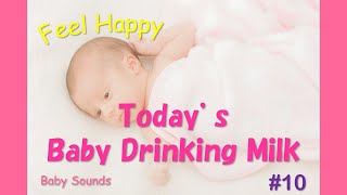 Relaxing Sound | Feel Happy | Today's Baby Drinking Milk #10
