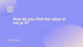 How do you find the value of cot pi 2