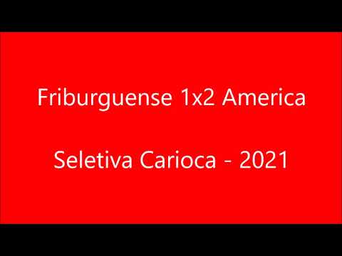 Friburguense 1x2 America - Seletiva Cariocão 2021