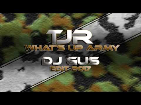 TJR - What's Up Army (Dj Gus Edit 2017)