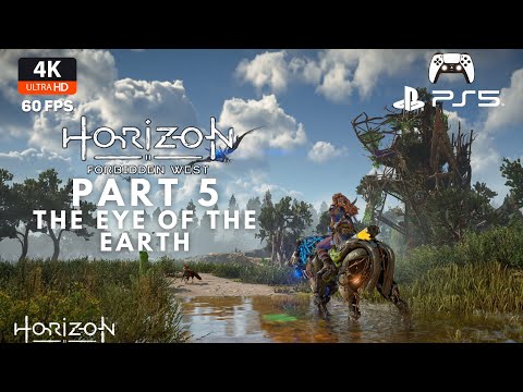 HORIZON FORBIDDEN WEST PS5 Gameplay Walkthrough Part 5 EYE OF THE EARTH 4K 60FPS  No Commentary