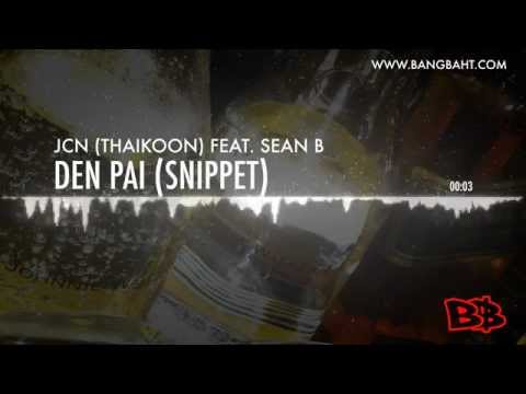JCN Thaikoon feat. Sean B - Den Pai [SNIPPET]