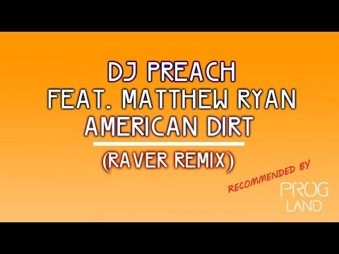 Dj Preach. Feat. Matthew Ryan - American Dirt (Raver Remix) [HD720]