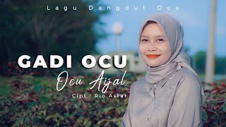 Download lagu OCU AIJAL - GADI OCU - LAGU DANGDUT OCU [ COVER ] mp3