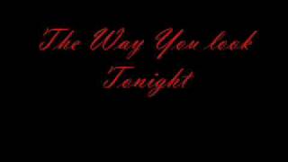 The way you look tonight.