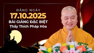 Bài Giảng Đặc Biệt Đăng Ngày 17.10.2025  | Thầy Thích Pháp Hòa - Tu Viện Tây Thiên Canada