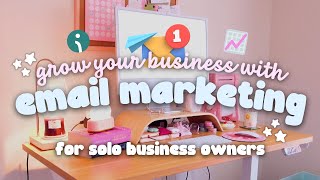 Email Marketing for Solo Small Businesses Owners ✨ 5 Top Tips to Save Time & Grow Your Business!