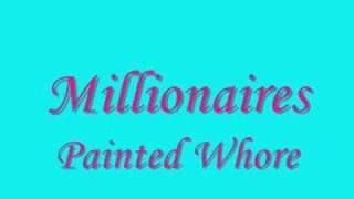 Painted Whore - Millionaires with lyric