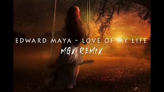 Edward Maya - Love of My Life (MGX Remix)