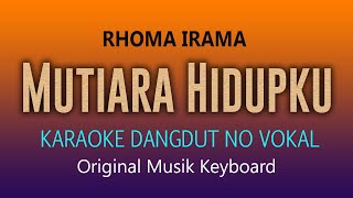 Download lagu RHOMA IRAMA MUTIARA HIDUPKU - KARAOKE NO VOKAL mp3