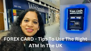 Forex Card Usage Tips in the UK| Avoid ATM Fee For Cash Withdrawals| Beware First Timers to the UK|