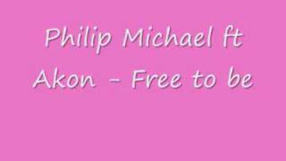 Philip Michael ft Akon - Free to be