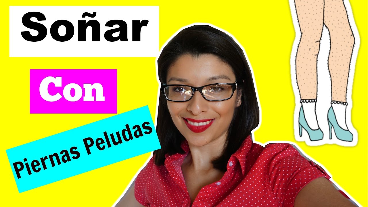 Soñar piernas peludas - Que significa