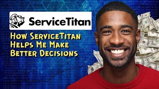 How ServiceTitan Helps Me Make Better Decisions