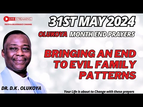 31ST MAY, 2024 END EVIL FAMILY PATTERNS WITH THIS MONTH F MAY WITH THESE DANGEROUS PRAYERS