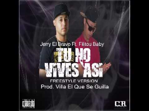 Jerry  El Bravo Ft. Filitou  Baby - Tu No Vives As