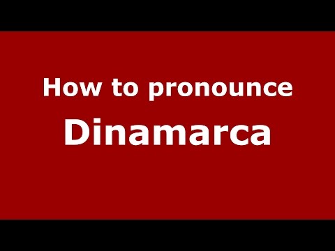 How to pronounce Dinamarca