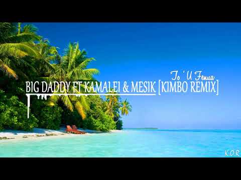 BIG DADDY FT KAMALEI & MESIK -TO'U FENUA -[KIMBO REGGEA REMIX] 2017