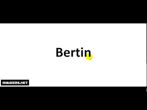 How to pronounce Bertin