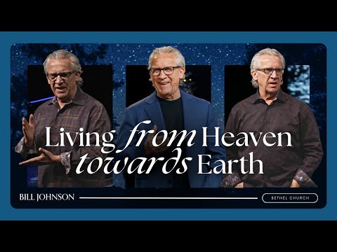 How to See From Heaven’s Perspective and Walk in Authority - Bill Johnson Sermon | Bethel Church