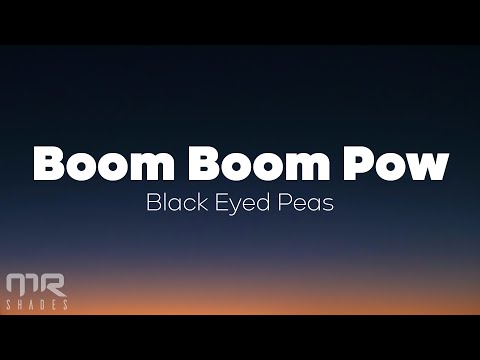 The Black Eyed Peas - Boom Boom Pow (Lyrics)