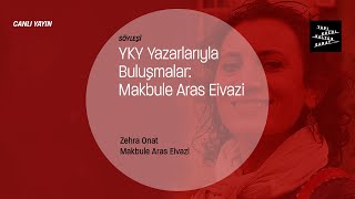YKY Yazarlarıyla Buluşmalar - Makbule Aras Eivazi