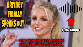 FULL AUDIO! Britney Spears SPEAKS Out For The FIRST Time Since Her Conservatorship Ended !!!