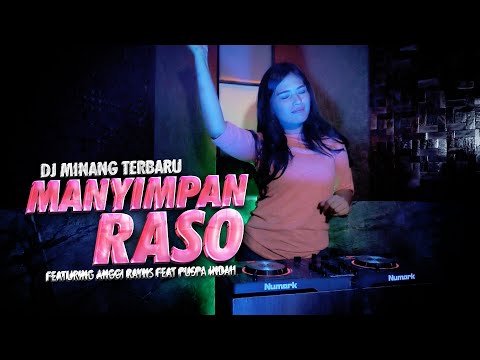 DJ MINANG TERBARU - MANYIMPAN RASO FEAT ANGGI RAYNS FT. PUSPA INDAH