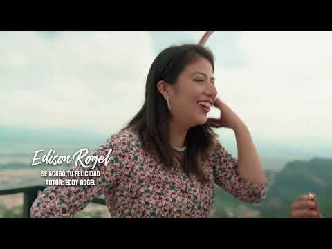 SE ACABÓ TU FELICIDAD EDISON ROGEL