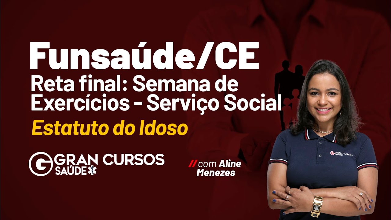 Reta final: Semana de exercícios Funsaúde CE | Serviço Social – Estatuto do Idoso com Aline Menezes