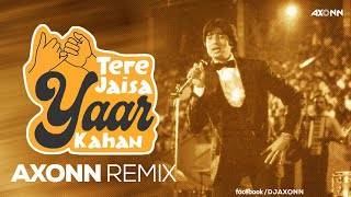 Tere Jaisa Yaar Kahan - DJ Axonn Remix  Kishore Ku