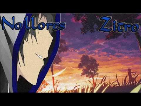 No llores.- Zitro// Producido por Deoxys Beats