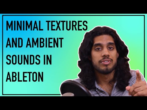 minimal textures and ambient sounds in ableton