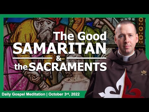 The Good SAMARITAN and the SACRAMENTS |  Daily Gospel Meditation - Fr. Ryan Murphy | October 3, 2022
