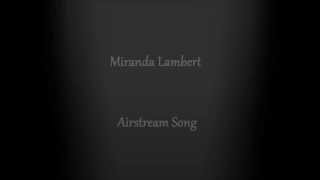 Miranda Lambert - Airstream Song  [Lyrics]