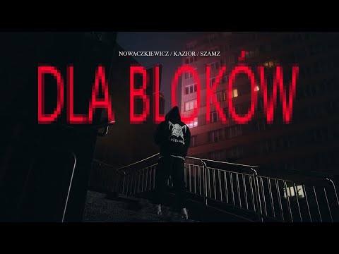 NOWACZKIEWICZ - DLA BLOKÓW ft. Kazior, Szamz