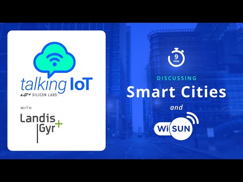 Talking IoT: Discussing Smart Cities with Landis+Gyr - from Silicon Labs