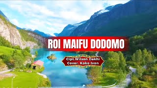 Download lagu ROI MAIFU DODOMO ~ CIPT. WILSON DACHI || COVER_KOKO IVON || LAGU DAERAH NIAS mp3