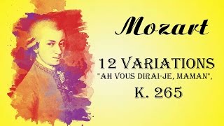 Mozart - 12 Variations in C major on "Ah vous dirai-je, Maman", K. 265/300e