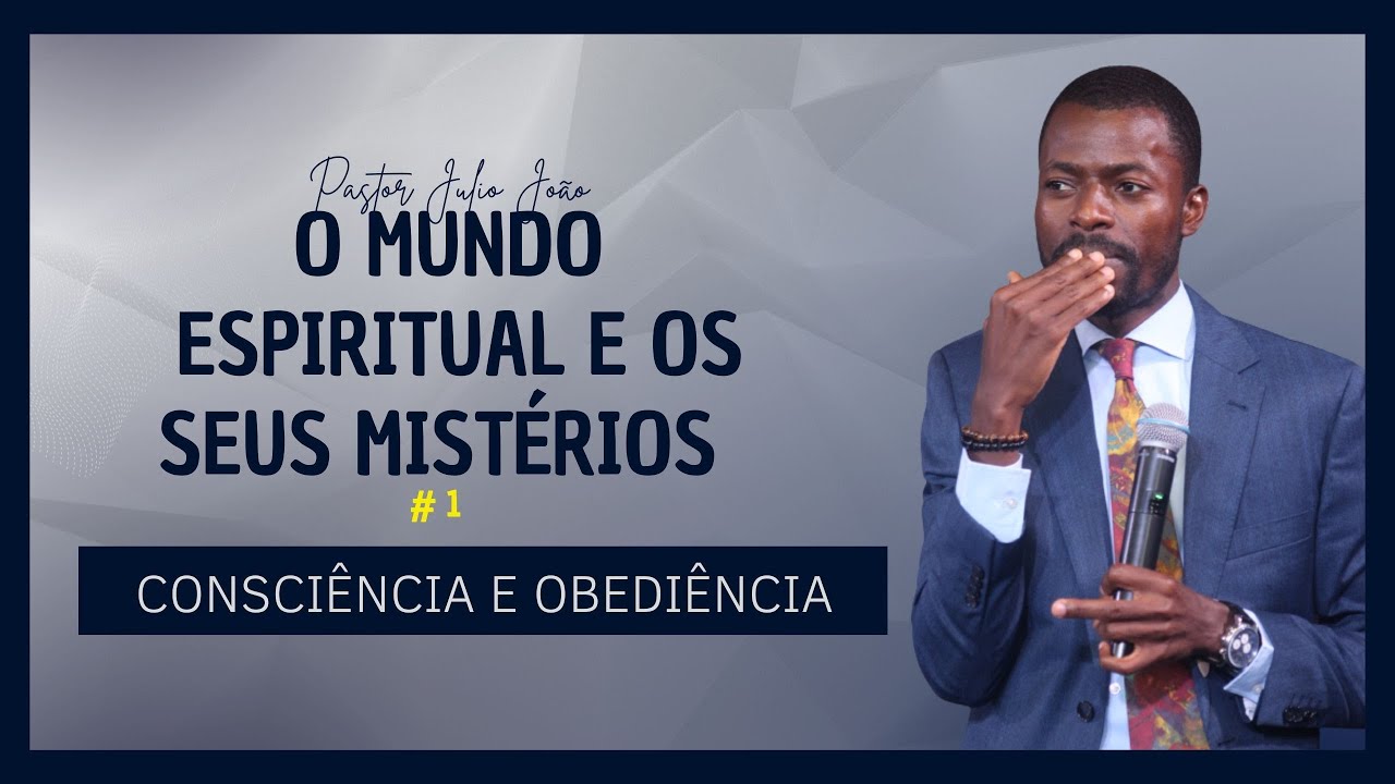 O MUNDO ESPIRITUAL E OS SEUS MISTÉRIOS #1 - PASTOR JULIO JOÃO