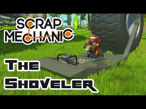 Let's Build The Shoveler - Let's Play Scrap Mechanic - Part 359