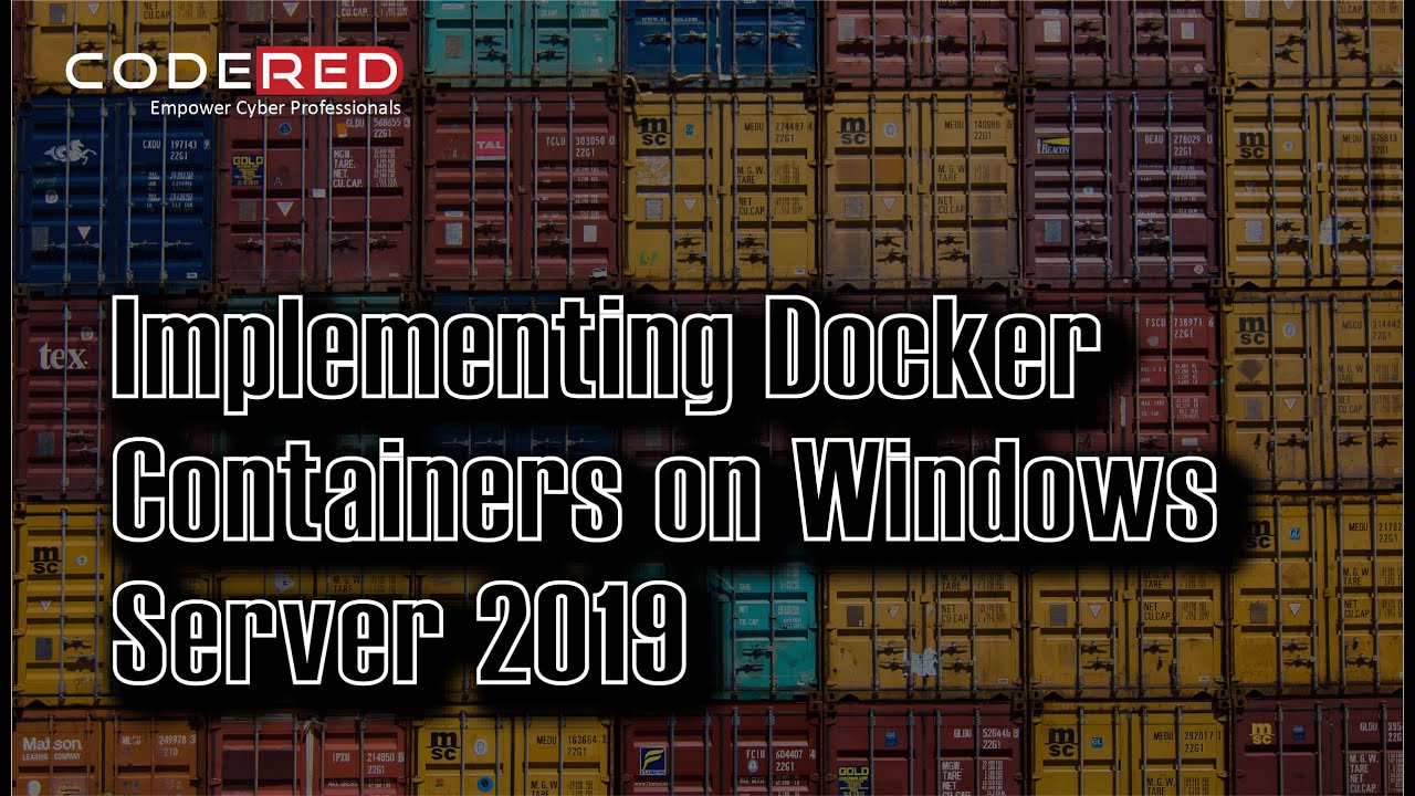 Implementing Docker Containers with Windows Server 2019 - Course Overview