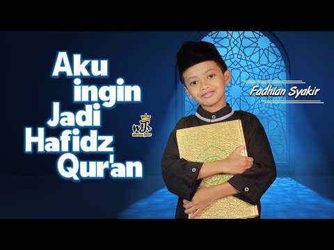 AKU INGIN JADI HAFIDZ QURAN - Fadhlan Syakir || MJR