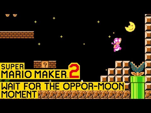 Wait For The Oppor-Moon Moment - Super Mario Maker 2